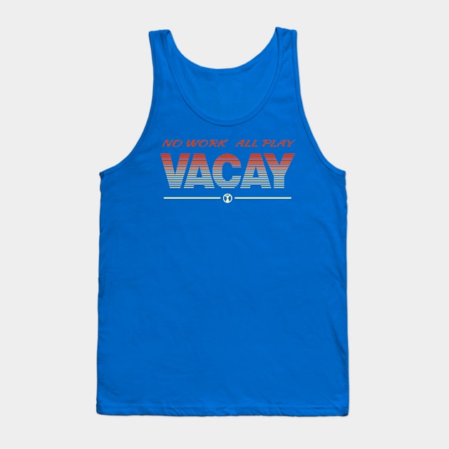 Vacay Tank Top by beerman